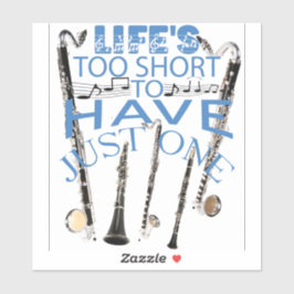 Het leven is te kort om maar één klarinet te hebbe sticker