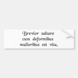 Het leven is te kort om met lelijke vrouwen te dan bumpersticker