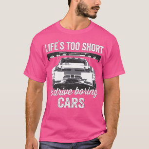 Het leven is te kort om saaie auto's te besturen. t-shirt