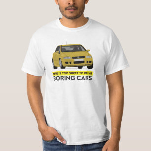 Het leven is te kort om saaie auto's te rijden. t-shirt