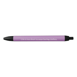 Het leven is te kort om saaie kleren te dragen zwarte inkt pen