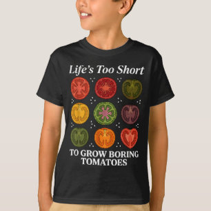 Het leven is te kort om saaie tomaten kweker te zi t-shirt