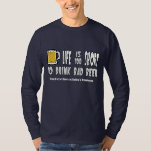 Het leven is te kort om slecht bier te drinken t-shirt