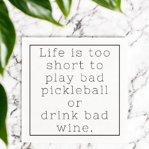 Het leven is te kort om slecht Pickleball of Drink Servet