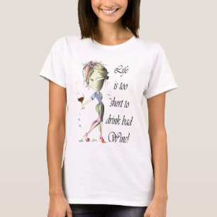 Het leven is te kort om slechte wijn te drinken. H T-shirt