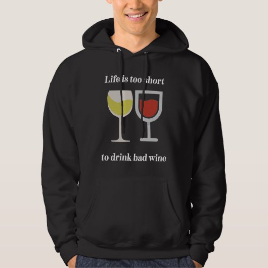 Het leven is te kort om slechte wijn te Drinken Hoodie (Voorkant)
