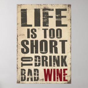 Het leven is te kort om slechte wijn te Drinken Poster