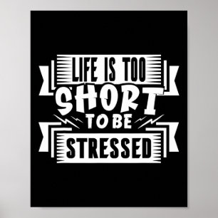 Het leven is te kort om te stressen Zenuwspanning Poster
