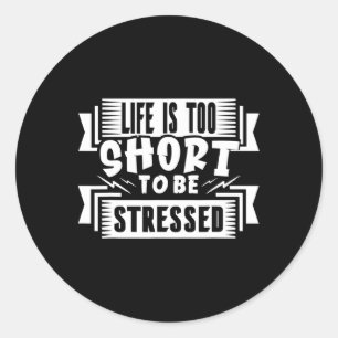 Het leven is te kort om te stressen Zenuwspanning Ronde Sticker
