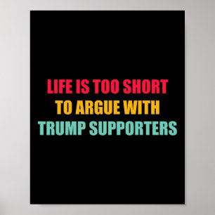 Het Leven Is Te Kort Om Te Twisten Met Trump-aanha Poster