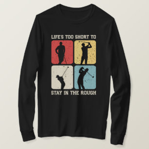 Het leven is te kort om te verblijven in de Rough T-shirt