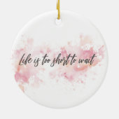 Het leven is te kort om te wachten keramisch ornament (Achterkant)