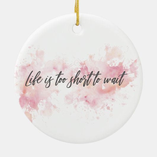 Het leven is te kort om te wachten keramisch ornament (Achterkant)