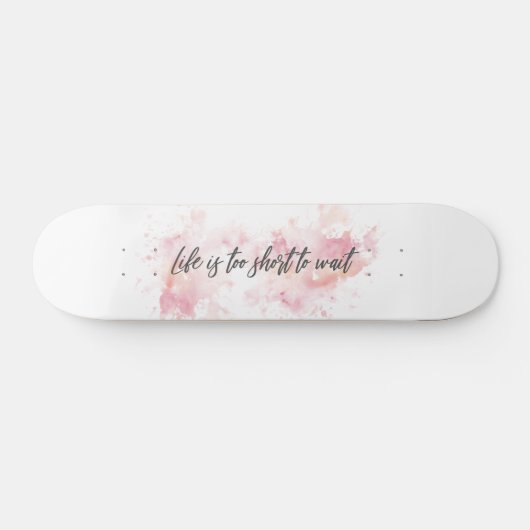 Het leven is te kort om te wachten persoonlijk skateboard (Horizontaal)