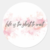 Het leven is te kort om te wachten ronde sticker (Voorkant)