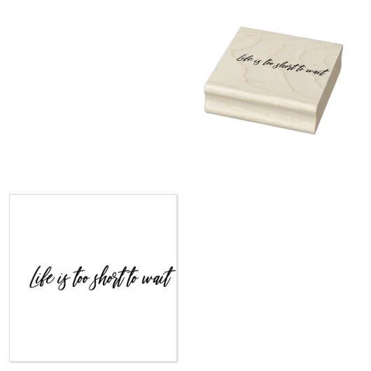 Het leven is te kort om te wachten rubberstempel (Gestempeld)