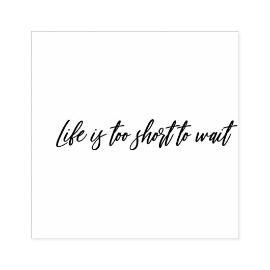 Het leven is te kort om te wachten rubberstempel (Afrduk)