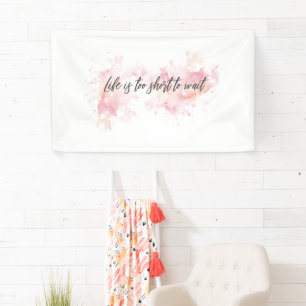 Het leven is te kort om te wachten spandoek