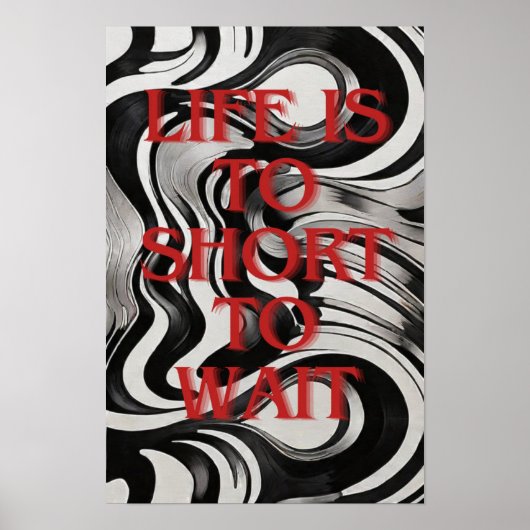 Het leven is te kort om te wachten, zelfmotivatie poster (Voorkant)