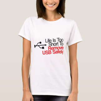 Het leven is te kort om USB veilig te verwijderen T-shirt