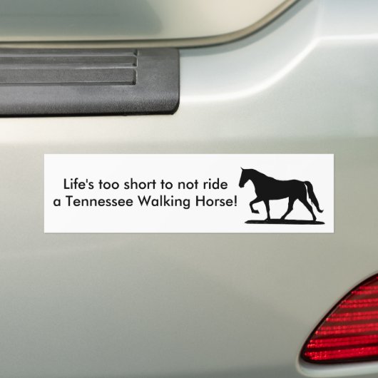 Het leven is te kort...Tennessee Walker bumper sti Bumpersticker (Op auto)