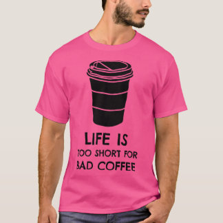 Het leven is te kort voor Bad Coffee Black Print T-shirt