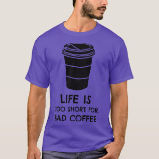 Het leven is te kort voor Bad Coffee Black Print T-shirt