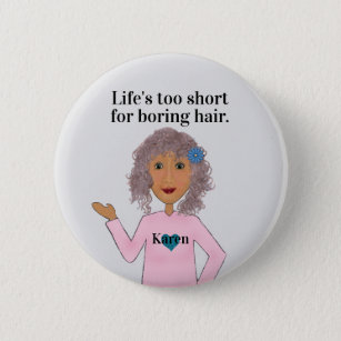 Het leven is te kort voor Boring Hair, Curly Hair  Ronde Button 5,7 Cm