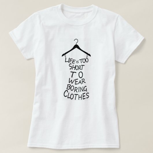 Het leven is te kort voor Draag kleding T-shirt (Design voorkant)
