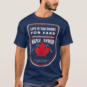 Het leven is te kort voor Fake Maple Syrup T-shirt