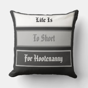 Het leven is te kort voor Hootenanny Kussen