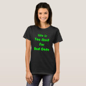 Het leven is te kort voor slechte code t-shirt (Voorkant volledig)