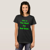 Het leven is te kort voor slechte code t-shirt (Voorkant volledig)
