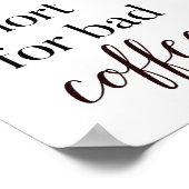 Het leven is te kort voor slechte keukenafdrukken  poster (Hoek)