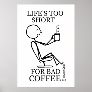 Het leven is te kort voor slechte koffie poster