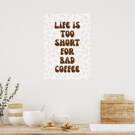 Het leven is te kort voor slechte koffie poster