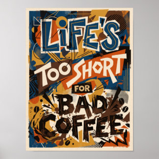het leven is te kort voor slechte koffie poster
