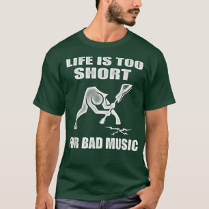Het leven is te kort voor Slechte Muziek - Verstoo T-shirt
