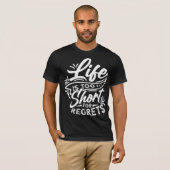 Het leven is te kort voor spijt t-shirt (Voorkant volledig)