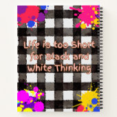 Het leven is te kort voor zwart en wit denken notitieboek (Achterkant)