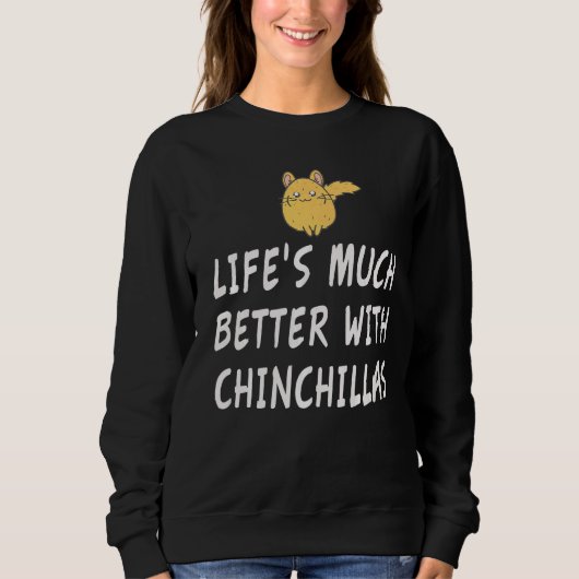 Het leven is veel beter met een Chinchilla Trui (Voorkant)