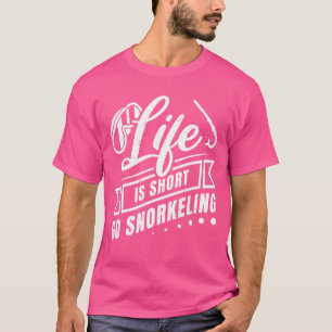 Het leven is verkort Snorkelen Scuba Diver Snorkel T-shirt