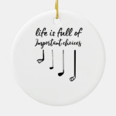 Het leven is vol belangrijke keuzen golf keramisch ornament (Achterkant)