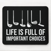 Het leven is vol belangrijke keuzen met een Golfke Muismat (Voorkant)