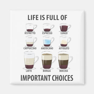 Het leven is vol belangrijke keuzes - Funny Coffee Magneet