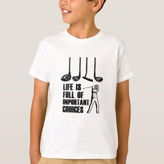 Het leven is vol belangrijke keuzes Golf T-shirt (Voorkant)