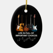 Het leven is vol belangrijke keuzes Guitar Lover Keramisch Ornament (Voorkant)