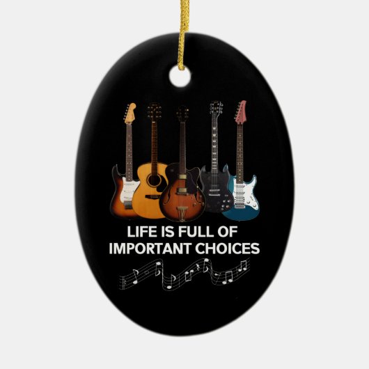 Het leven is vol belangrijke keuzes Guitar Lover Keramisch Ornament (Voorkant)