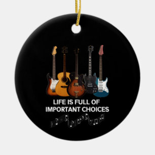 Het leven is vol belangrijke keuzes Guitar Lover Keramisch Ornament
