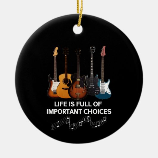 Het leven is vol belangrijke keuzes Guitar Lover Keramisch Ornament (Voorkant)